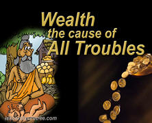 Wealth – The Cause Of All Troubles